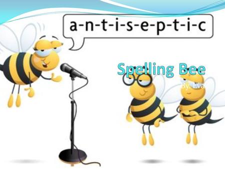 By. Eva. Spelling Bee in the US 1925 : the US National Spelling Bee by the Courier-Journal (newspaper of Louisville, Kentucky) 1941 : the Scripps Howard.