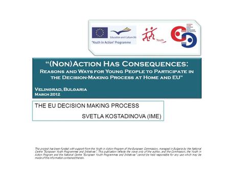 “(Non)Action Has Consequences: Reasons and Ways for Young People to Participate in the Decision-Making Process at Home and EU” Velingrad, Bulgaria March.