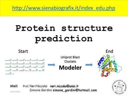 Protein structure prediction 29/01/2015 Mail: Prof. Neri Niccolai Simone Gardini