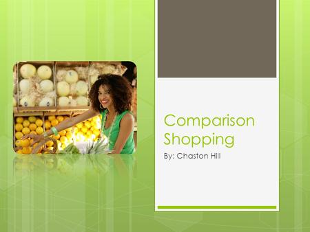 Comparison Shopping By: Chaston Hill. When Choosing a Bank…  What steps should I take and where do I start?