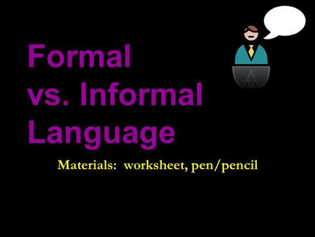 Formal vs. Informal Language