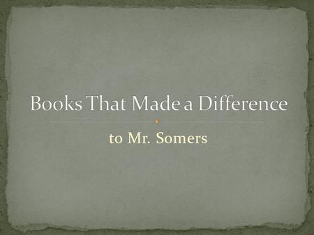 To Mr. Somers. This book is about a teenaged girl with eating disorders. I had eating disorders as a teen. This book gave a name to my experience. I didn’t.