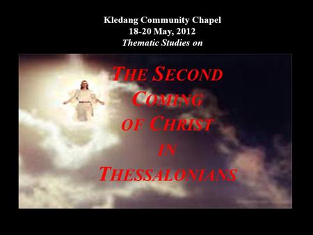 Kledang Community Chapel 18-20 May, 2012 Thematic Studies on Fri. 18 May8.00p.m. – 10.00p.m. I. Basic Rules in Interpreting Scripture & Prophecy Sat. 19.