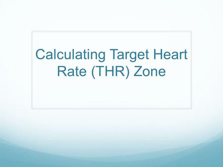 Calculating Target Heart Rate (THR) Zone