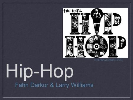 Hip-Hop Fahn Darkor & Larry Williams (THEREALZAMBIAN.COM)