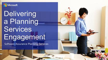 Delivering a Planning Services Engagement Software Assurance Planning Services.