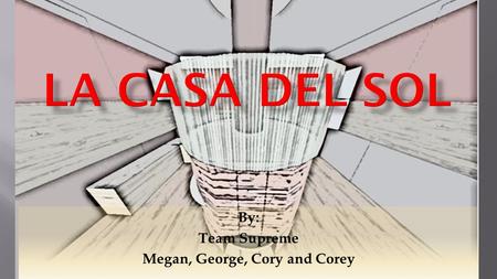 By: Team Supreme Megan, George, Cory and Corey.  Budget of $160,000  Enough room for family of four  No TVs  Net Zero Energy  Aesthetically Pleasing.