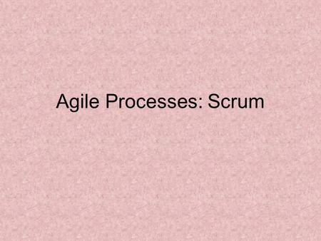 Agile Processes: Scrum