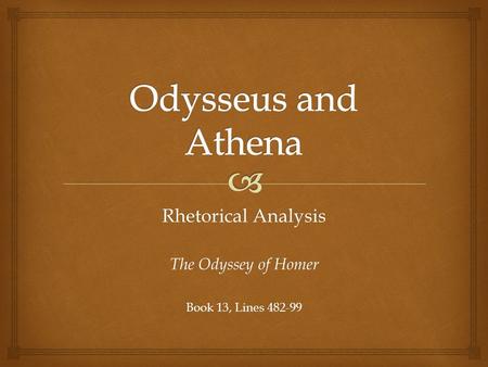 Rhetorical Analysis The Odyssey of Homer Book 13, Lines