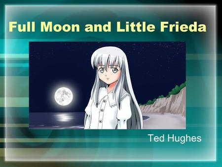 Full Moon and Little Frieda