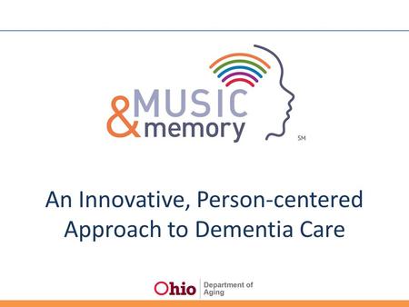 An Innovative, Person-centered Approach to Dementia Care.