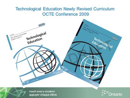 Technological Education Newly Revised Curriculum OCTE Conference 2009.