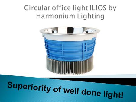 Superiority of well done light!.  Don’t produce enough light (a lot of the light gets wasted).  Light-emitting diodes are not cooled down appropriately.