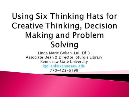 Linda Marie Golian-Lui, Ed.D Associate Dean & Director, Sturgis Library Kennesaw State University 770-423-6199.