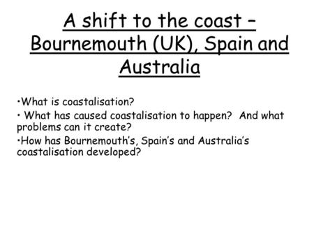 A shift to the coast – Bournemouth (UK), Spain and Australia