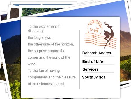 To the excitement of discovery, the long views, the other side of the horizon, the surprise around the corner and the song of the wind. To the fun of having.