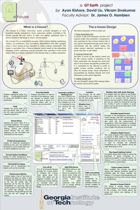 A GT Earth project by Ayan Kishore, David Liu, Vikram Sivakumar Faculty Advisor: Dr. James O. Hamblen The e-house DesignWhat is e-house? The e-house is.