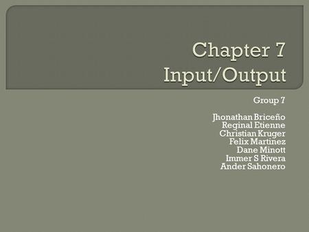 Group 7 Jhonathan Briceño Reginal Etienne Christian Kruger Felix Martinez Dane Minott Immer S Rivera Ander Sahonero.