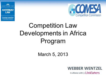 Competition Law Developments in Africa Program March 5, 2013.