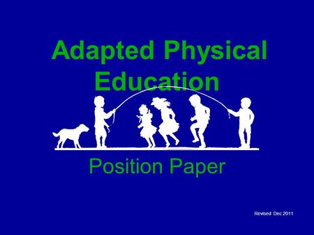 Adapted Physical Education Position Paper Revised Dec 2011.