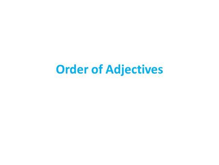 Order of Adjectives.