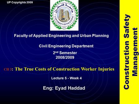 1 CH 3 : The True Costs of Construction Worker Injuries Faculty of Applied Engineering and Urban Planning Civil Engineering Department Lecture 5 - Week.