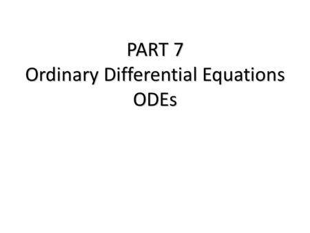 PART 7 Ordinary Differential Equations ODEs