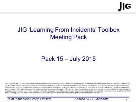 JIG ‘Learning From Incidents’ Toolbox Meeting Pack Pack 15 – July 2015