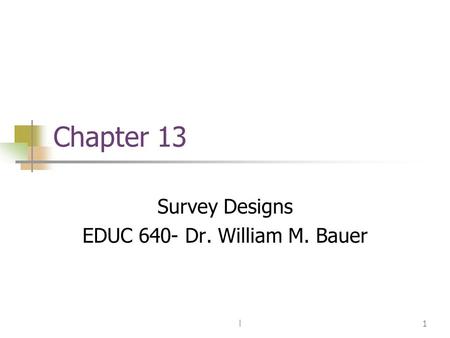 Survey Designs EDUC 640- Dr. William M. Bauer