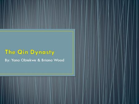 By: Yana Obiekwe & Briana Wood. The warring period brought strength to the Qin State to defeat its rivals, and other states. The Qin State took over the.