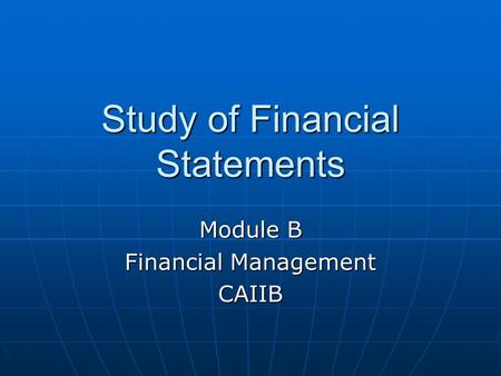 Study of Financial Statements Module B Financial Management CAIIB.