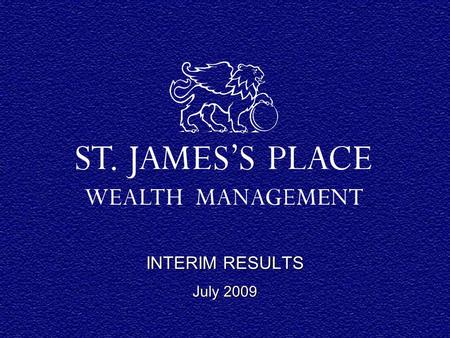 INTERIM RESULTS July 2009. Mike Wilson CHAIRMAN David Bellamy CHIEF EXECUTIVE Andrew Croft FINANCE DIRECTOR Mike Wilson CHAIRMAN David Bellamy CHIEF EXECUTIVE.