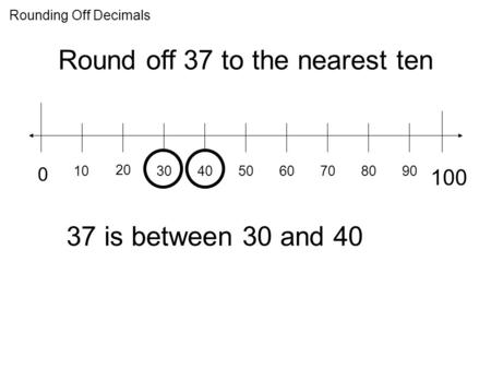 Round off 37 to the nearest ten