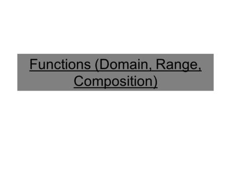 Functions (Domain, Range, Composition). Symbols for Number Set Counting numbers ( maybe 0, 1, 2, 3, 4, and so on) Natural Numbers: Positive and negative.