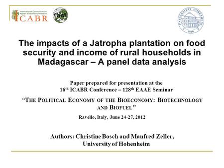 The impacts of a Jatropha plantation on food security and income of rural households in Madagascar – A panel data analysis Paper prepared for presentation.