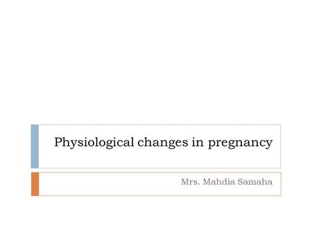 Physiological changes in pregnancy