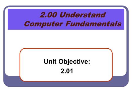 2.00 Understand Computer Fundamentals