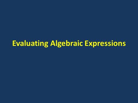 Evaluating Algebraic Expressions