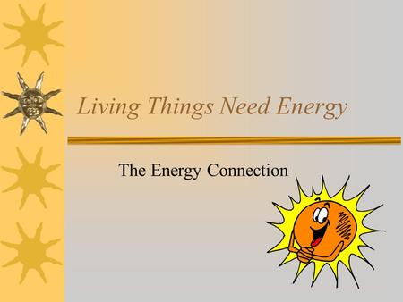 Living Things Need Energy