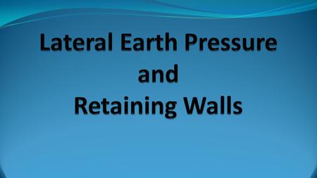 Lateral Earth Pressure and Retaining Walls