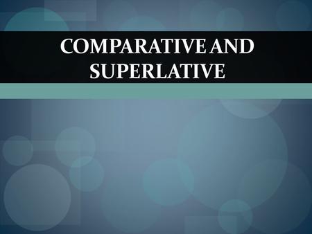 Comparative and Superlative