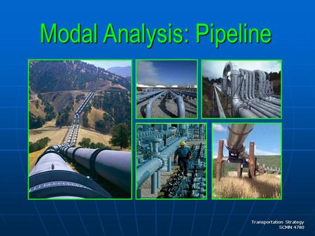 Transportation Strategy SCMN 4780 Modal Analysis: Pipeline.