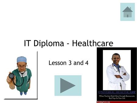 IT Diploma - Healthcare Lesson 3 and 4. This is to do independent work. Everything you need is linked to this powerpoint, except for any internet research.