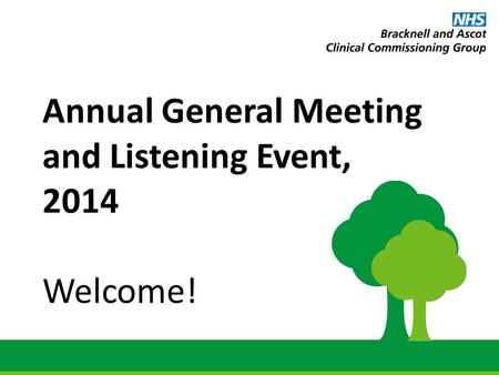 Annual General Meeting and Listening Event, 2014 Welcome!