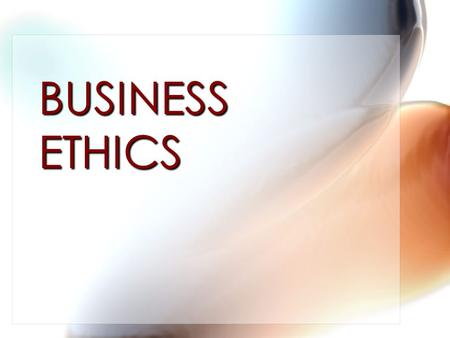 BUSINESS ETHICS.