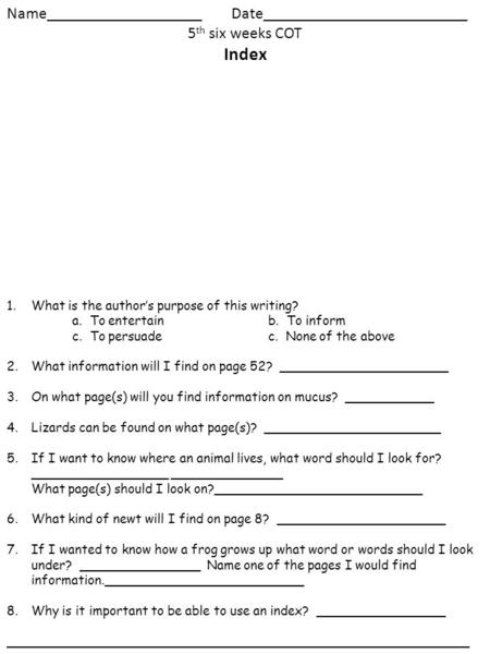 1.What is the author’s purpose of this writing? a. To entertainb. To inform c. To persuadec. None of the above 2.What information will I find on page 52?