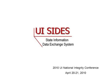 UI SIDES 2010 UI National Integrity Conference April 20-21, 2010.