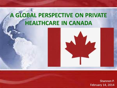 Shannon P. February 14, 2014. Canada has a quality healthcare system, but other countries use fewer resources to provide better healthcare. Canada ranks.