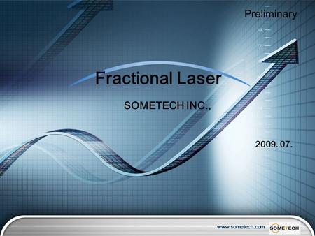 Www.sometech.com Preliminary Fractional Laser 2009. 07. SOMETECH INC.,