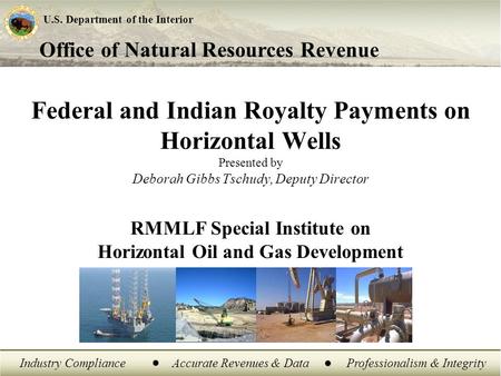 Office of Natural Resources Revenue U.S. Department of the Interior Industry ComplianceAccurate Revenues & DataProfessionalism & Integrity Federal and.